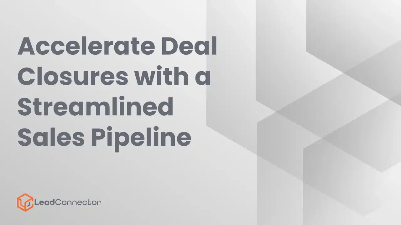 Accelerate Deal Closures with a Streamlined Sales Pipeline