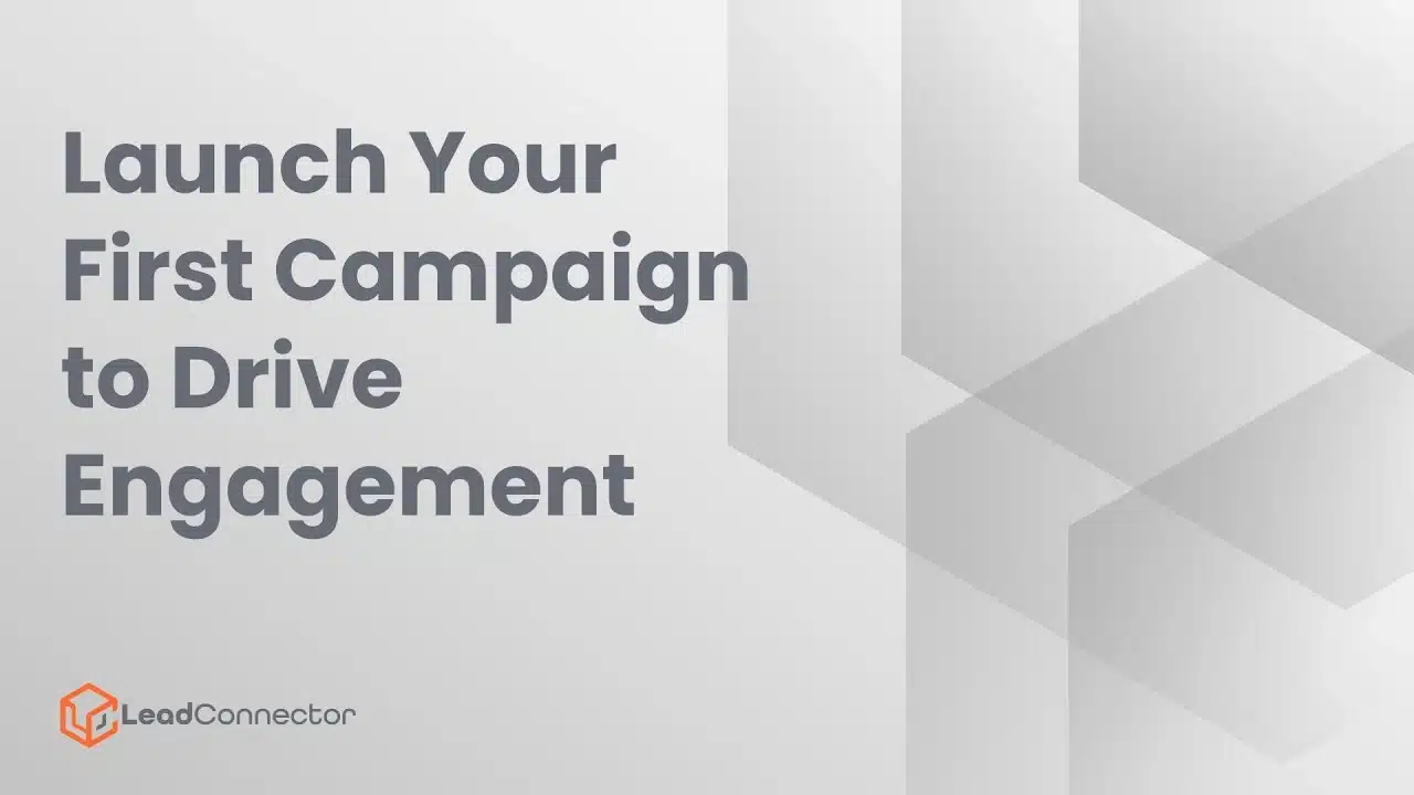 Launch Your First Campaign to Drive Engagement